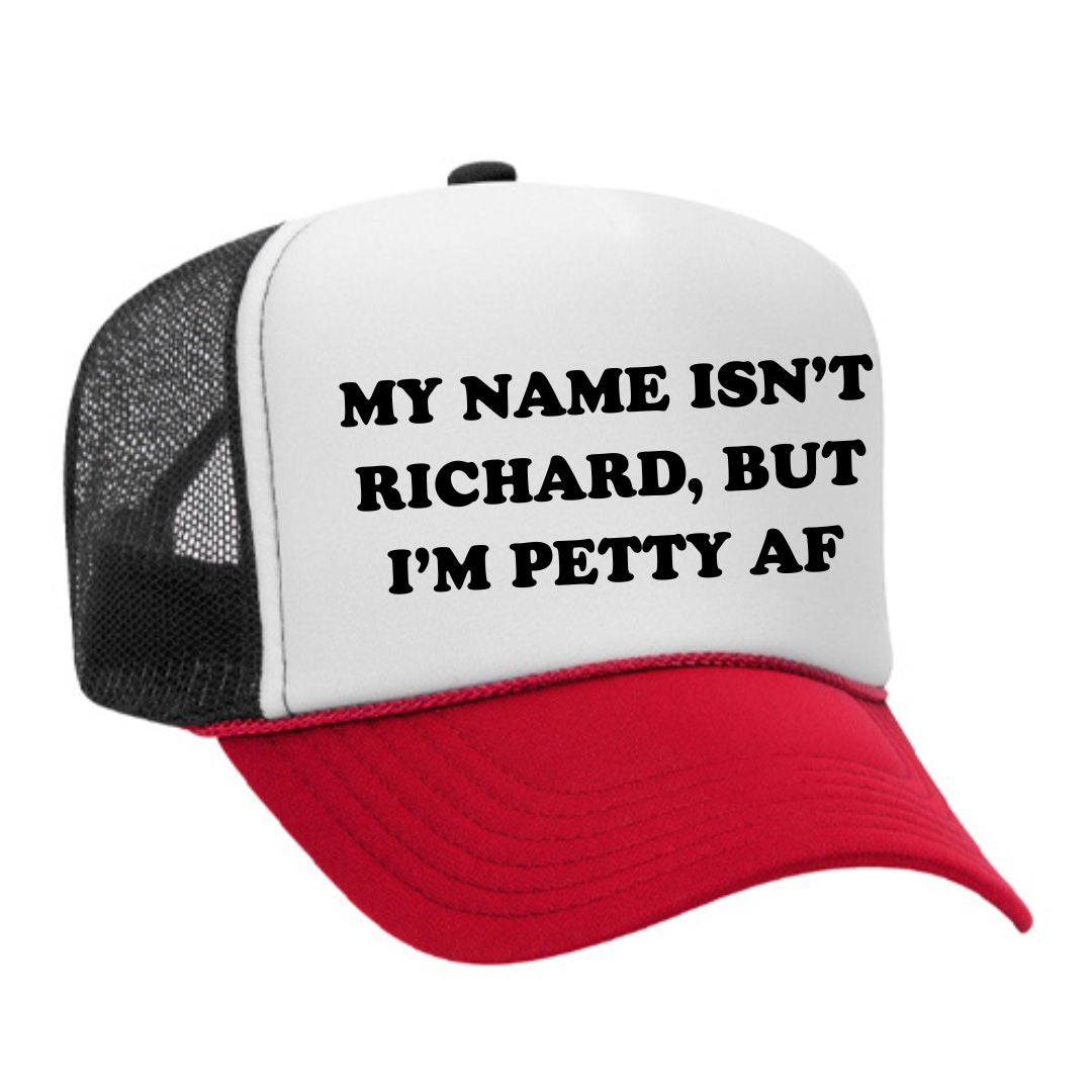 My Name Isn't Richard But I Am Petty Trucker Hat