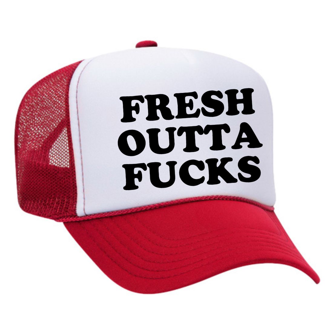 Fresh Outta Fucks Trucker Hat