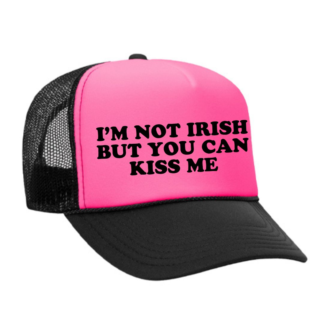 I'm Not Irish But You Can Kiss Me Trucker Hat