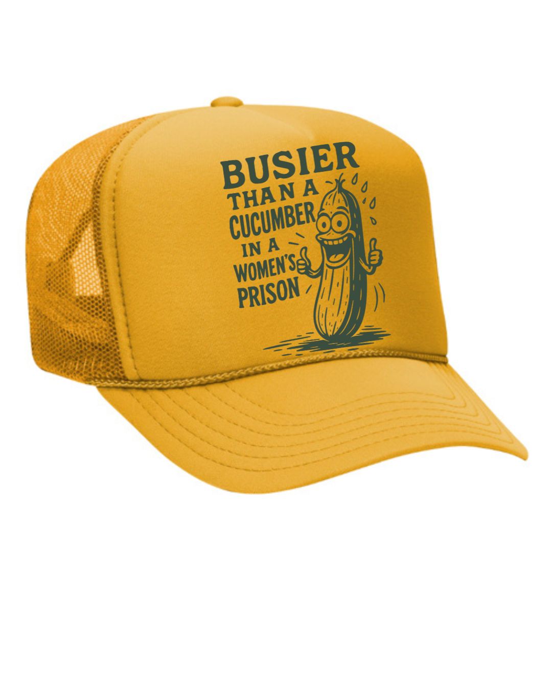 Busier Than A Cucumber In A Women's Prison Trucker Hat