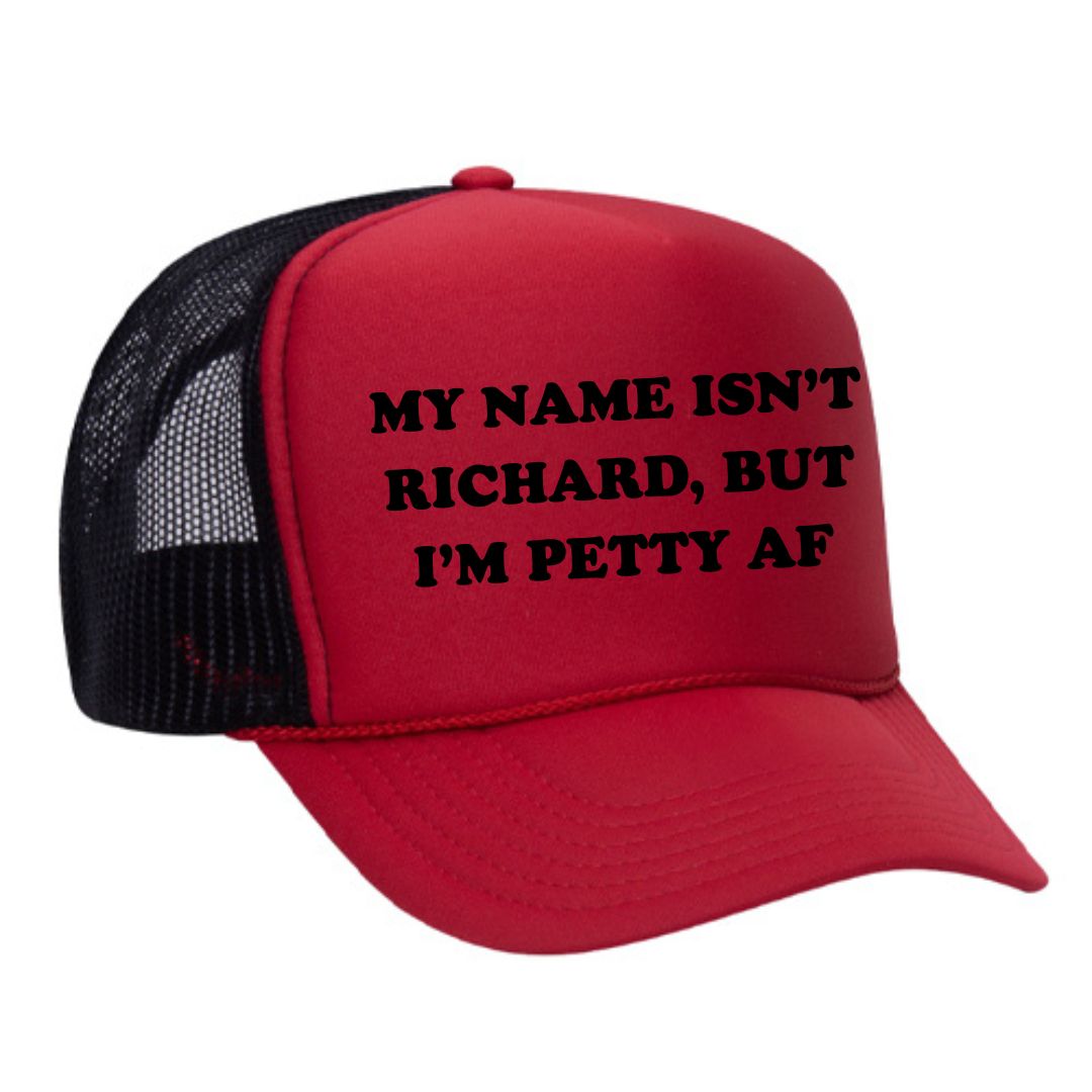 My Name Isn't Richard But I Am Petty Trucker Hat