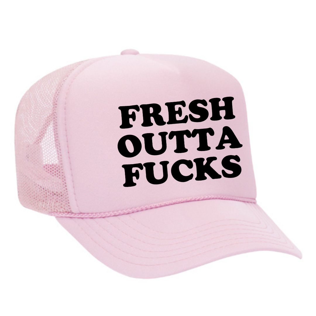 Fresh Outta Fucks Trucker Hat