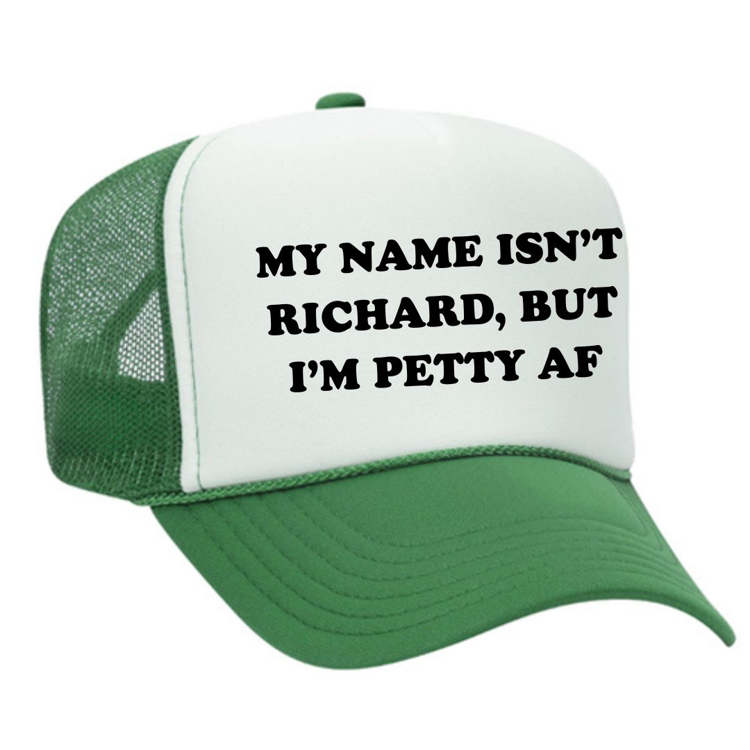 My Name Isn't Richard But I Am Petty Trucker Hat