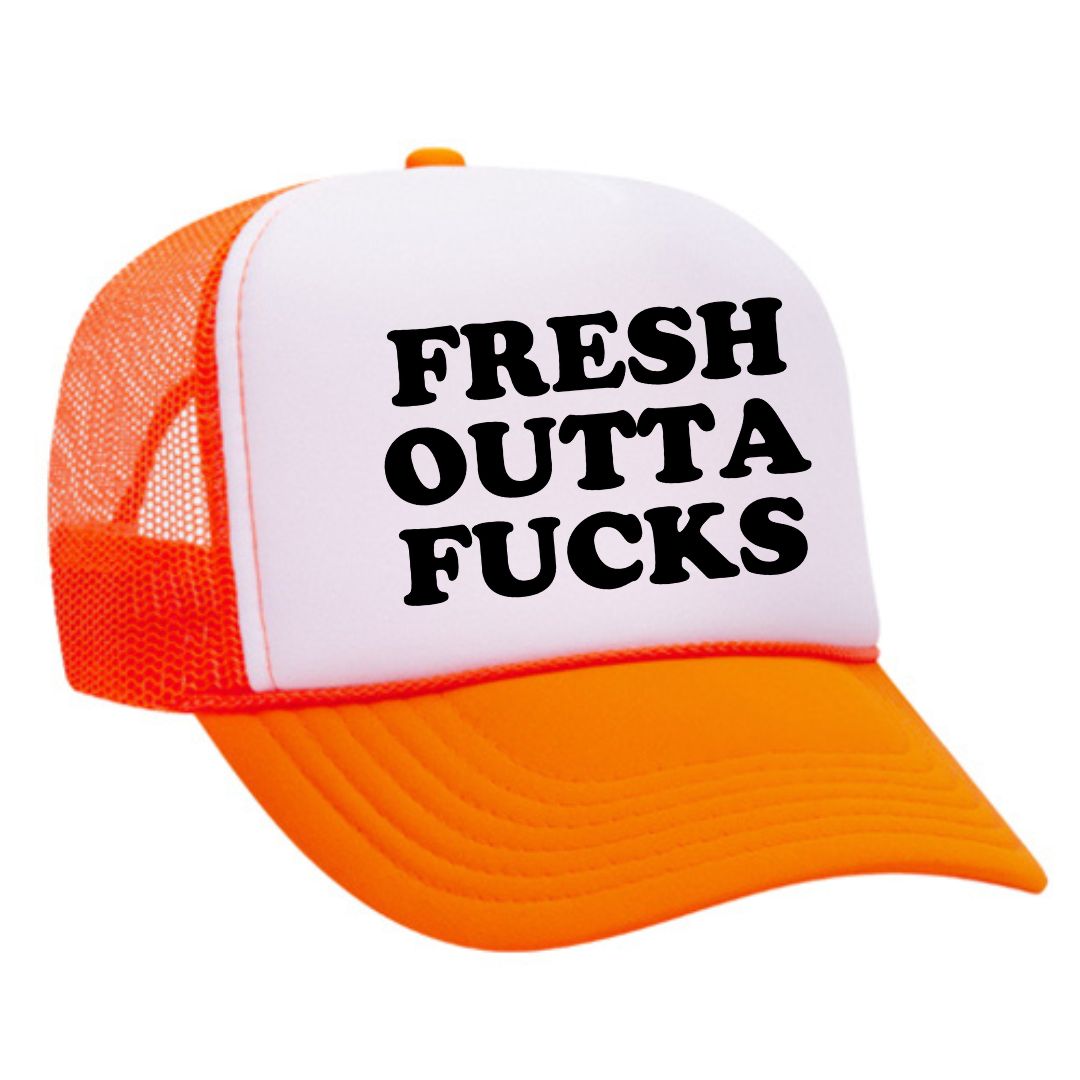 Fresh Outta Fucks Trucker Hat