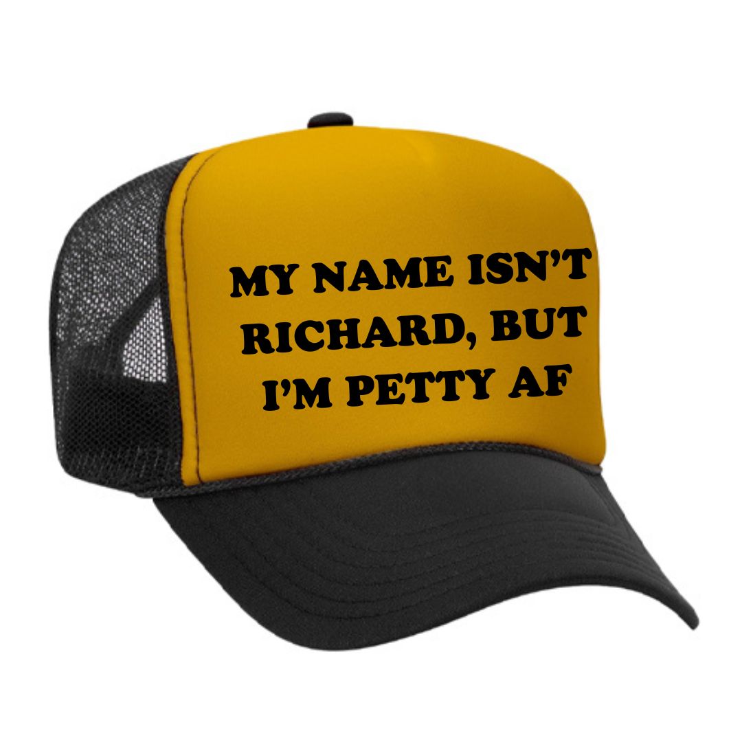 My Name Isn't Richard But I Am Petty Trucker Hat