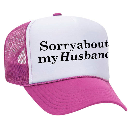 Sorry About My Husband Trucker Hat