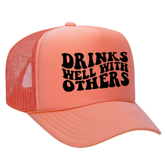 Drinks Well With Others Trucker Hat
