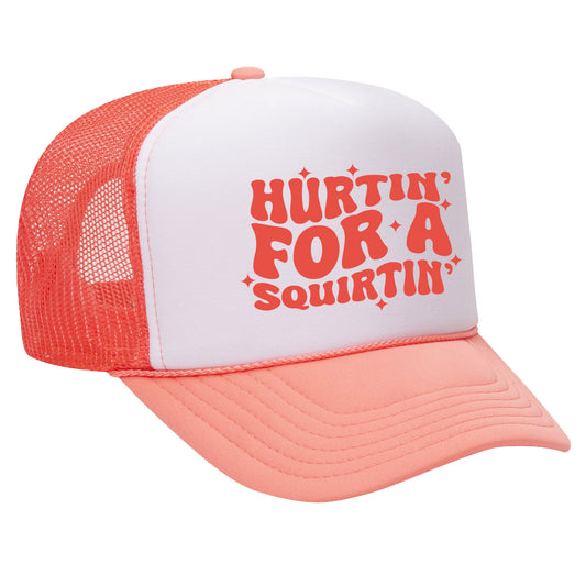 Hurtin' For A Squirtin' Trucker Hat