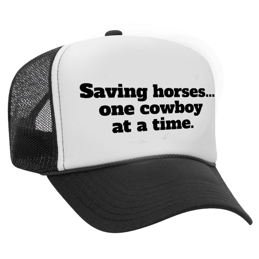 Saving Horses... One Cowboy At A Time Trucker Hat