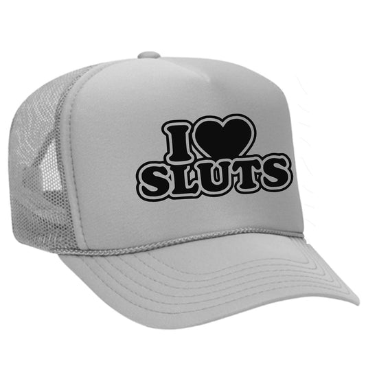 I Love Sluts Trucker Hat