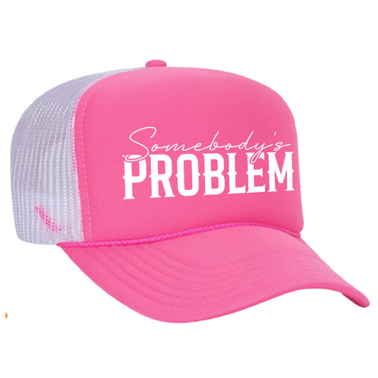 Somebody's Problem Trucker Hat