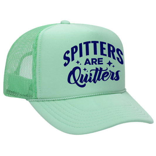Spitters Are Quitters Trucker Hat