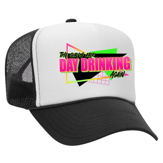 The Girls Are Day Drinking Again Trucker Hat