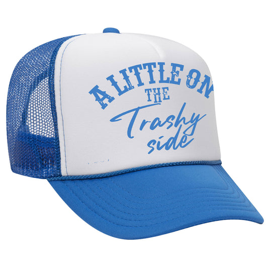 A Little On The Trashy Side Trucker Hat