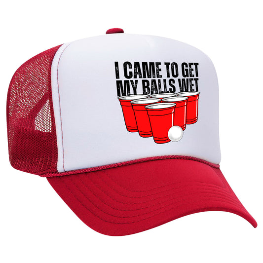 I Came To Get My Balls Wet Trucker Hat