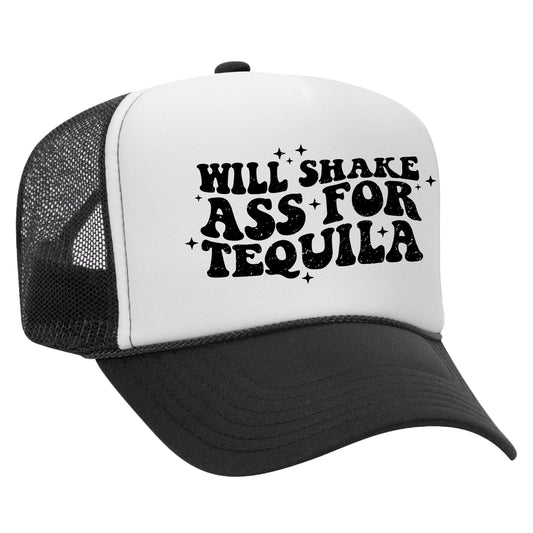 Will Shake Ass For Tequila Trucker Hat