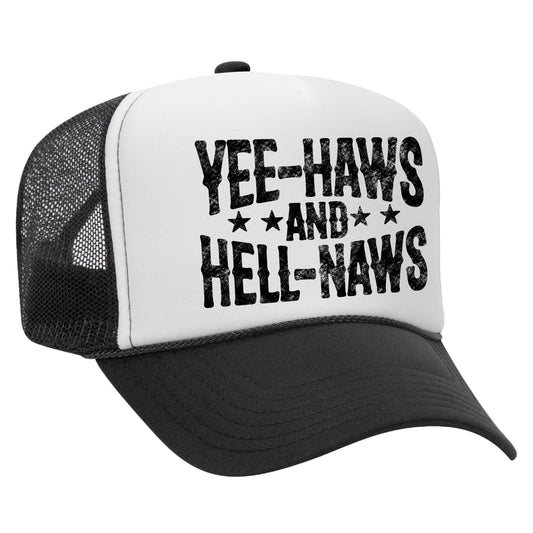 Yee-Haws and Hell-Naws Trucker Hat