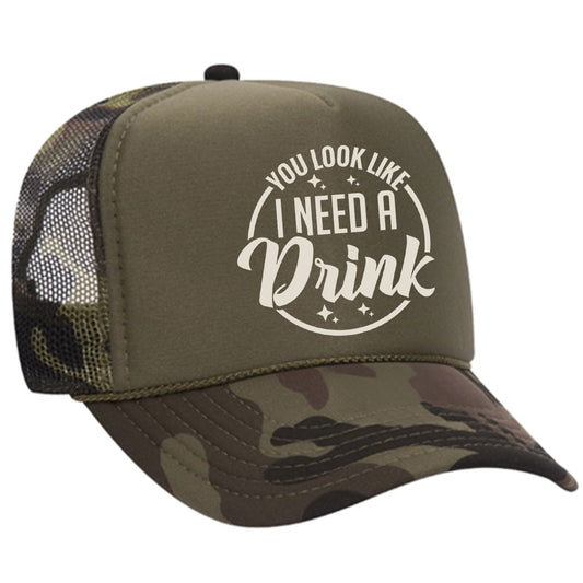 You Look Like I Need A Drink Trucker Hat