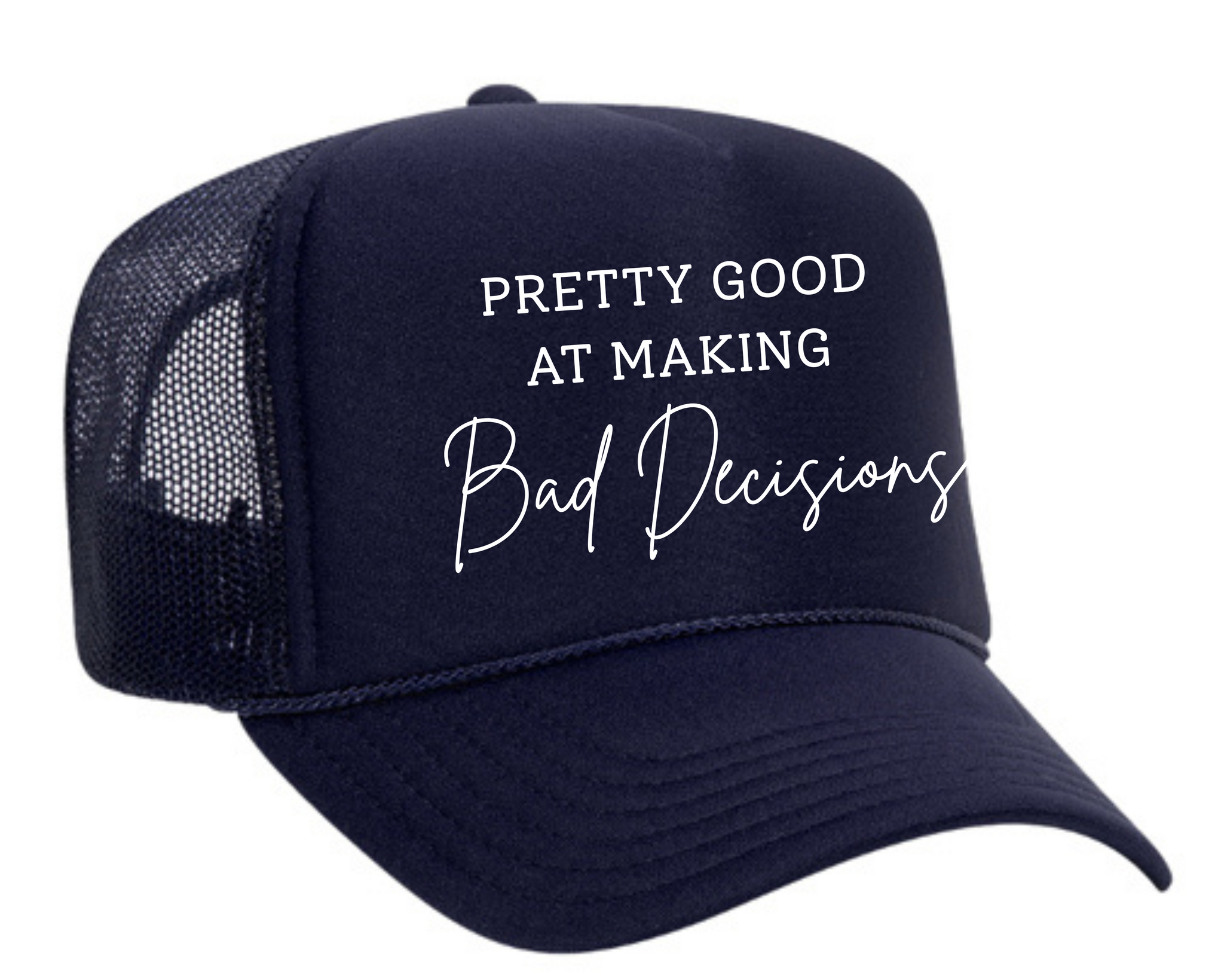 Pretty Good At Bad Decisions Trucker Hat