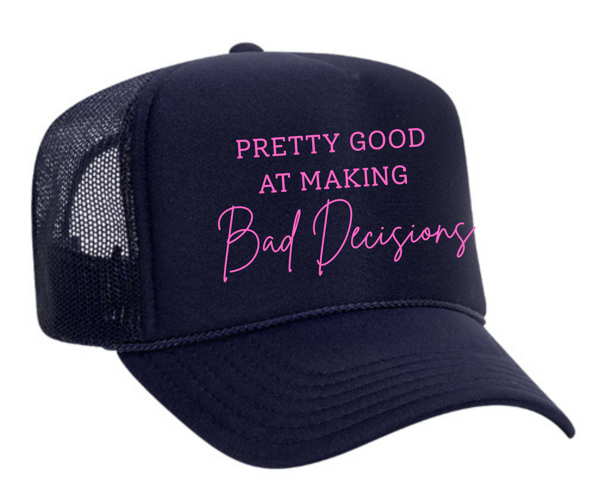 Pretty Good At Bad Decisions Trucker Hat