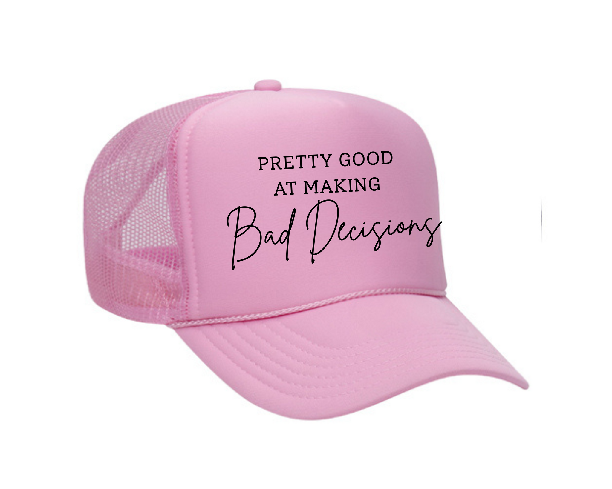 Pretty Good At Bad Decisions Trucker Hat