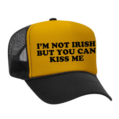 I'm Not Irish But You Can Kiss Me Trucker Hat