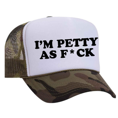 I'm Petty As F*ck Trucker Hat