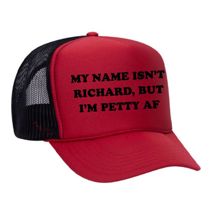 My Name Isn't Richard But I Am Petty Trucker Hat
