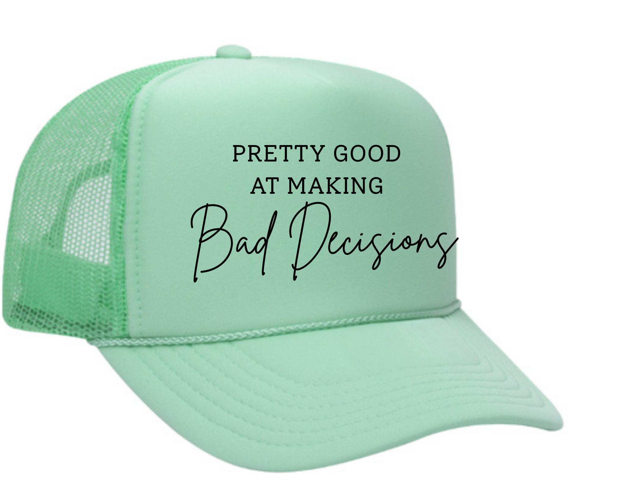 Pretty Good At Bad Decisions Trucker Hat