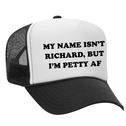 My Name Isn't Richard But I Am Petty Trucker Hat