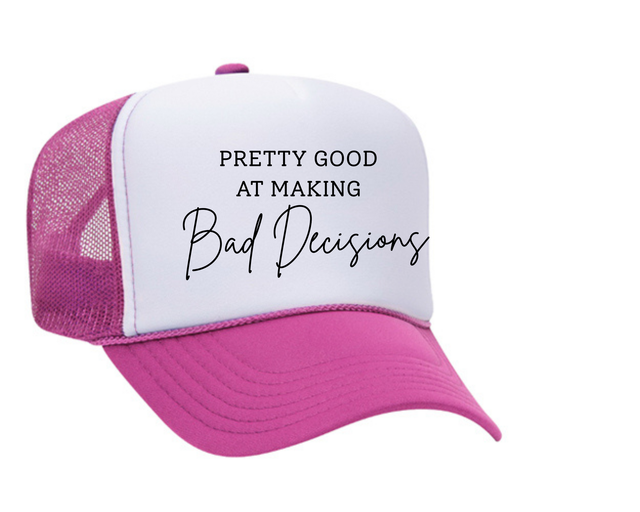 Pretty Good At Bad Decisions Trucker Hat