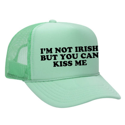 I'm Not Irish But You Can Kiss Me Trucker Hat
