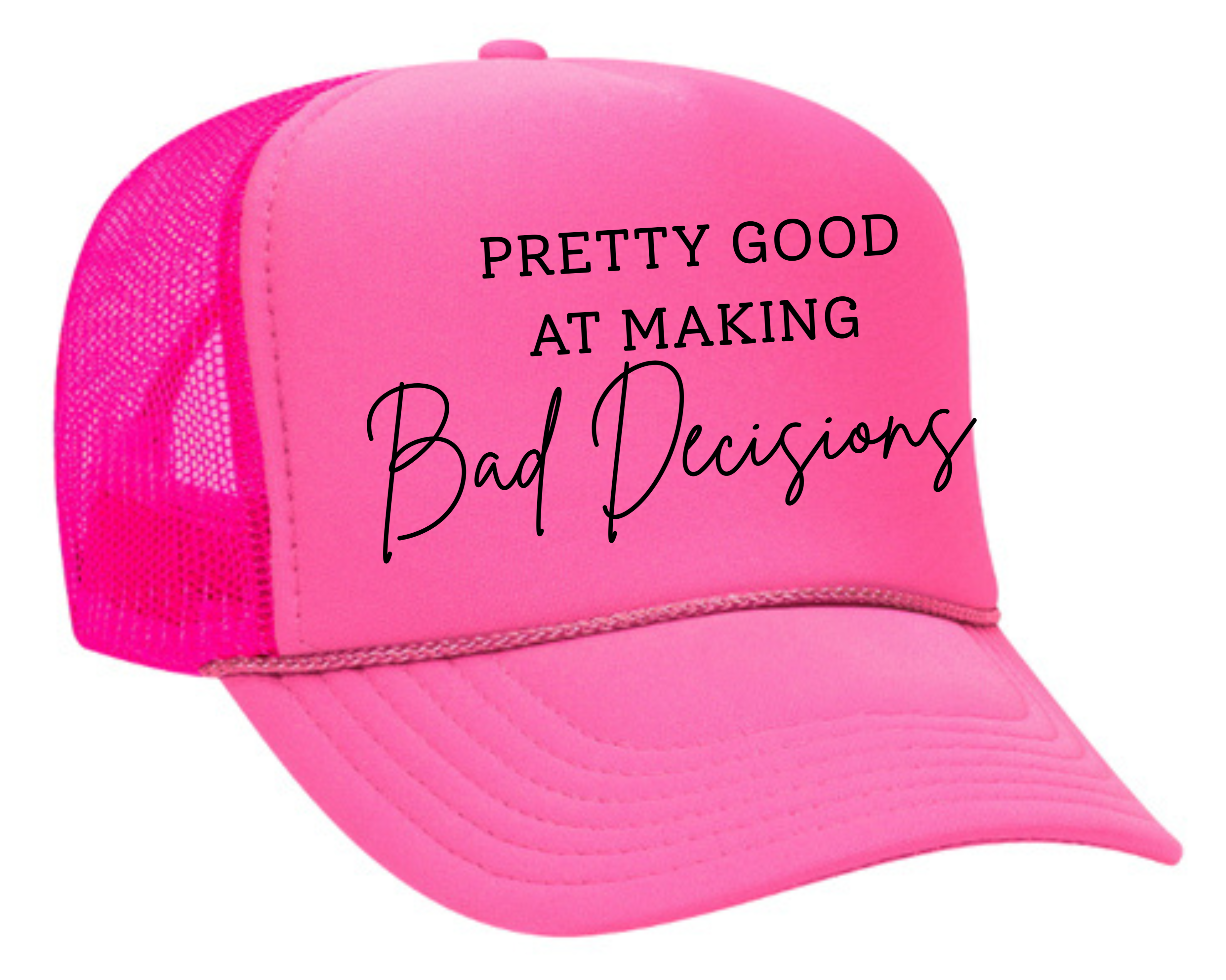 Pretty Good At Bad Decisions Trucker Hat