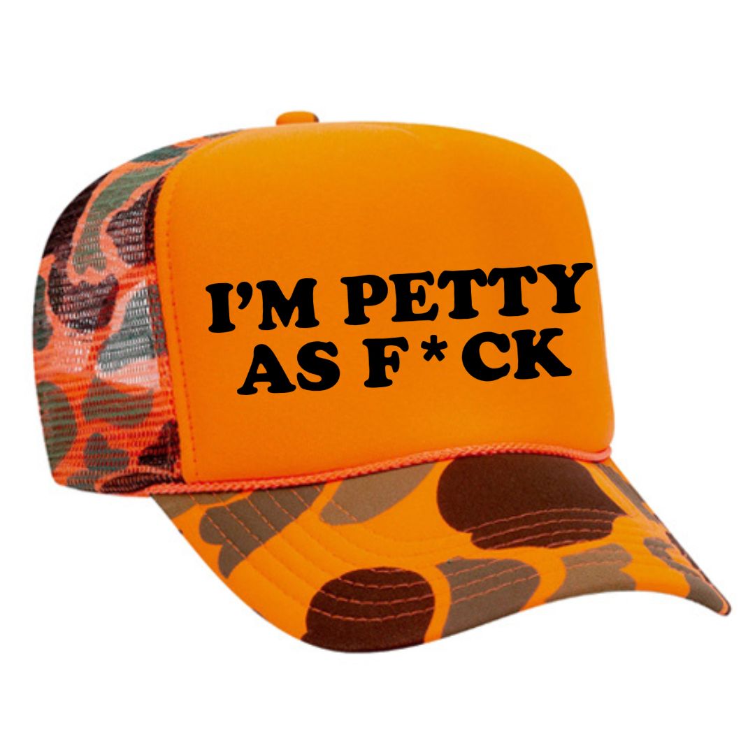 I'm Petty As F*ck Trucker Hat