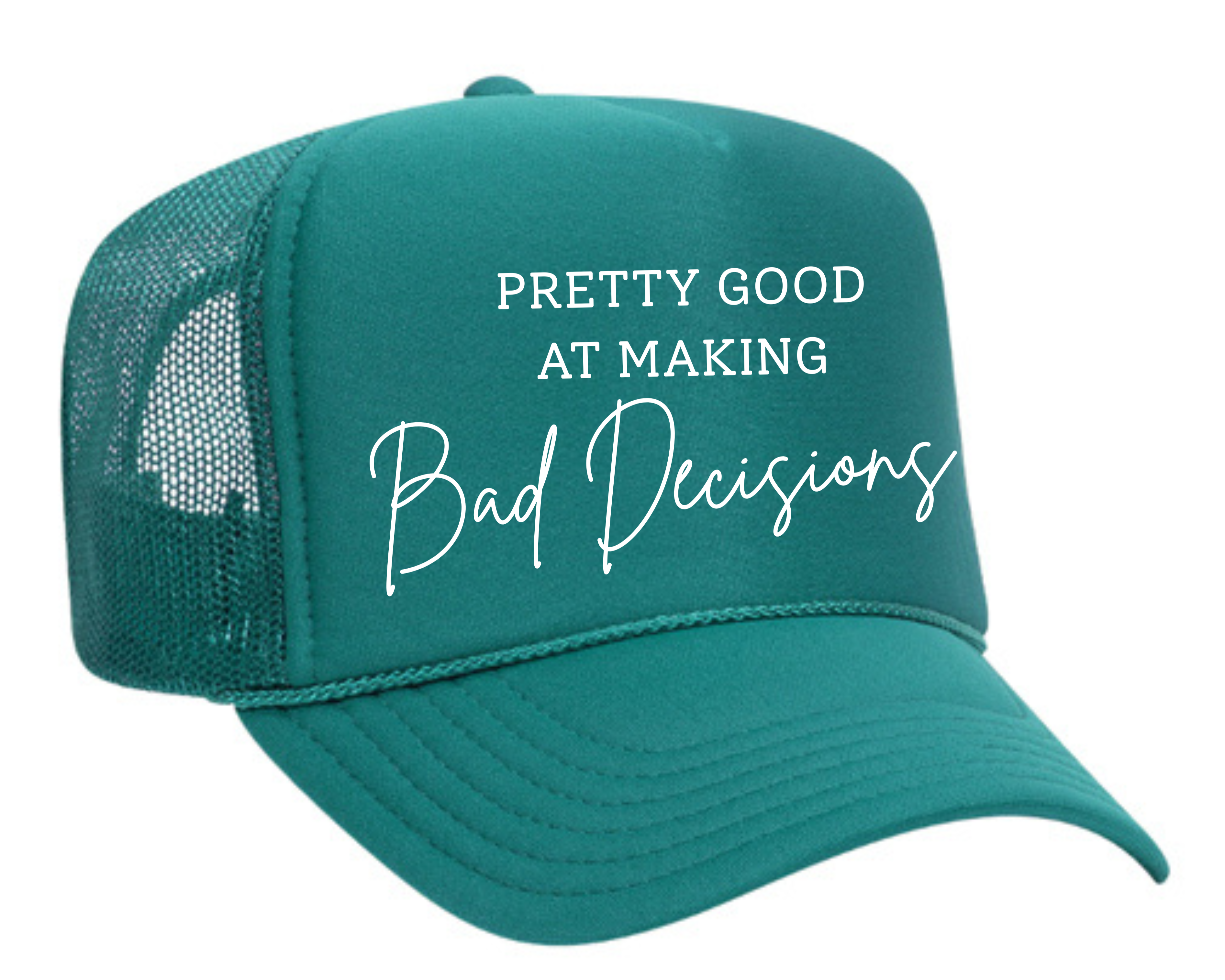 Pretty Good At Bad Decisions Trucker Hat