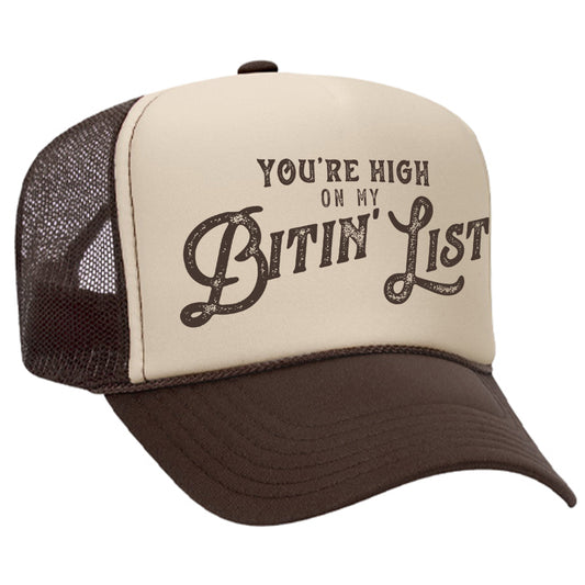 You're High On My Bitin' List Trucker Hat