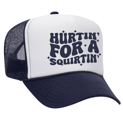 Hurtin' For A Squirtin' Trucker Hat
