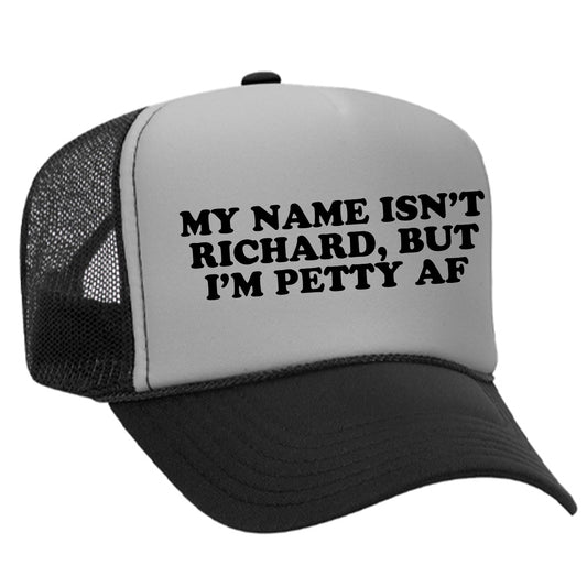 My Name Isn't Richard But I Am Petty Trucker Hat