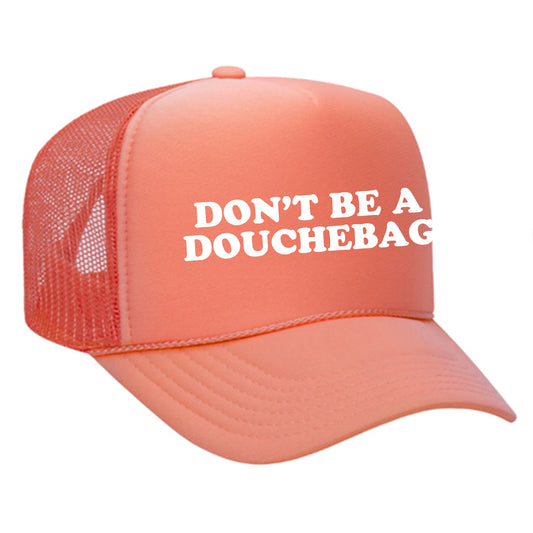 Don't Be A Douchebag Trucker Hat