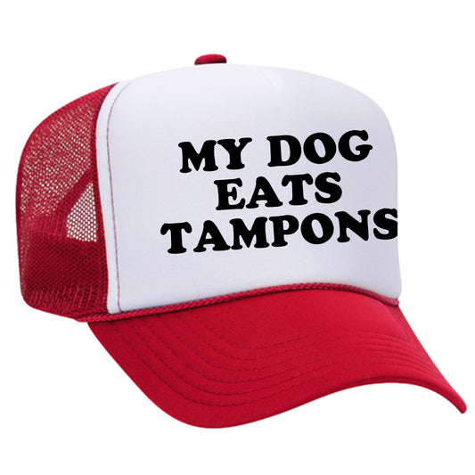 My Dog Eats Tampons Trucker Hat