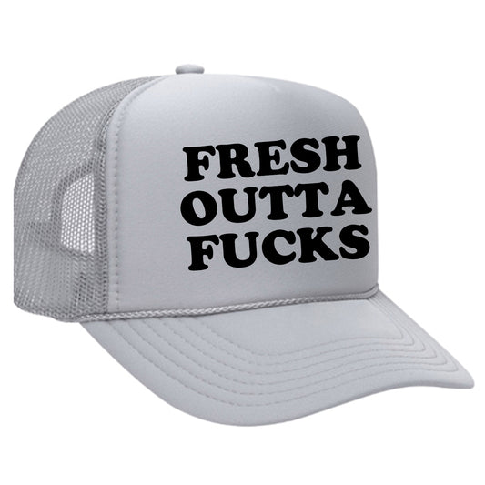 Fresh Outta Fucks Trucker Hat