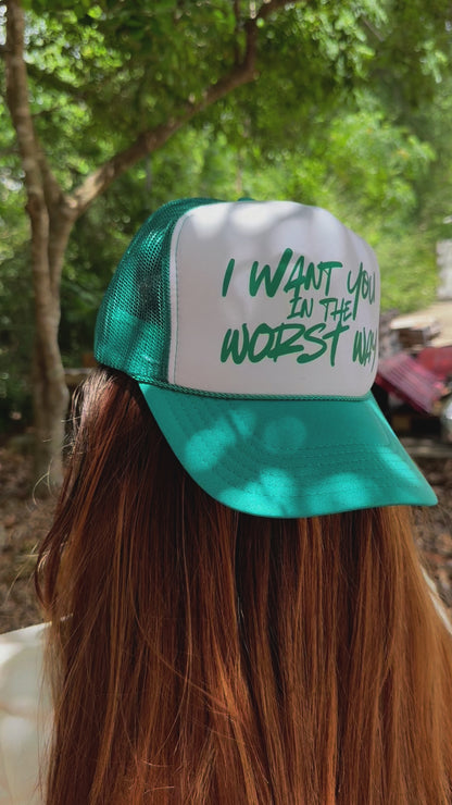I Want You In The Worst Way Trucker Hat