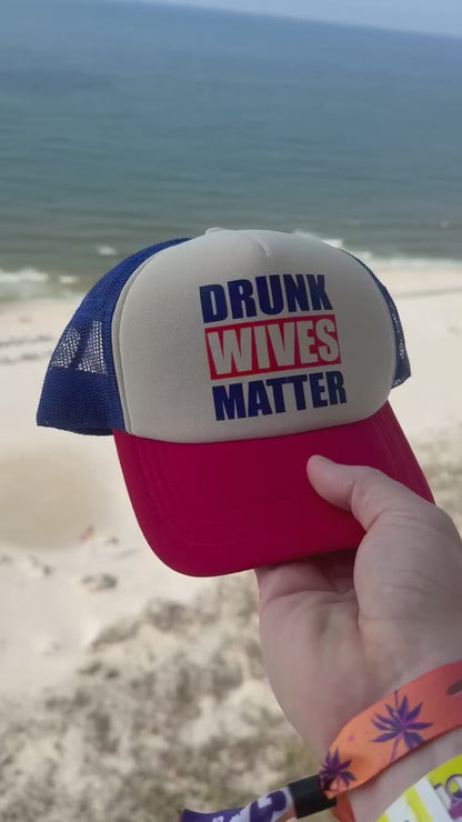 Drunk Wives Matter Trucker Hat
