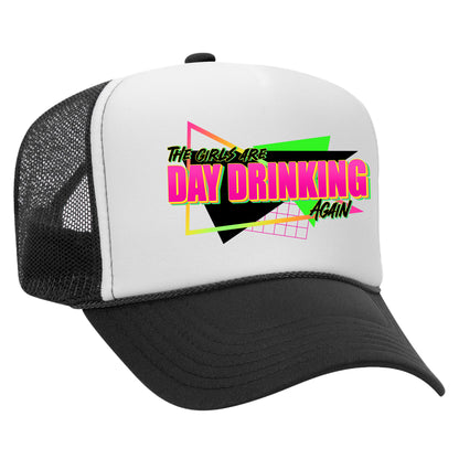 The Girls Are Day Drinking Again Trucker Hat